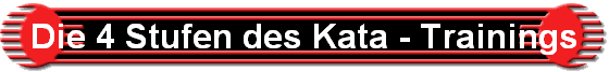 Die 4 Stufen des Kata - Trainings
